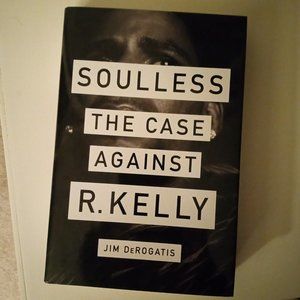 * 2/$15 *  Soulless: The Case Against R. Kelly by Jim DeRogatis